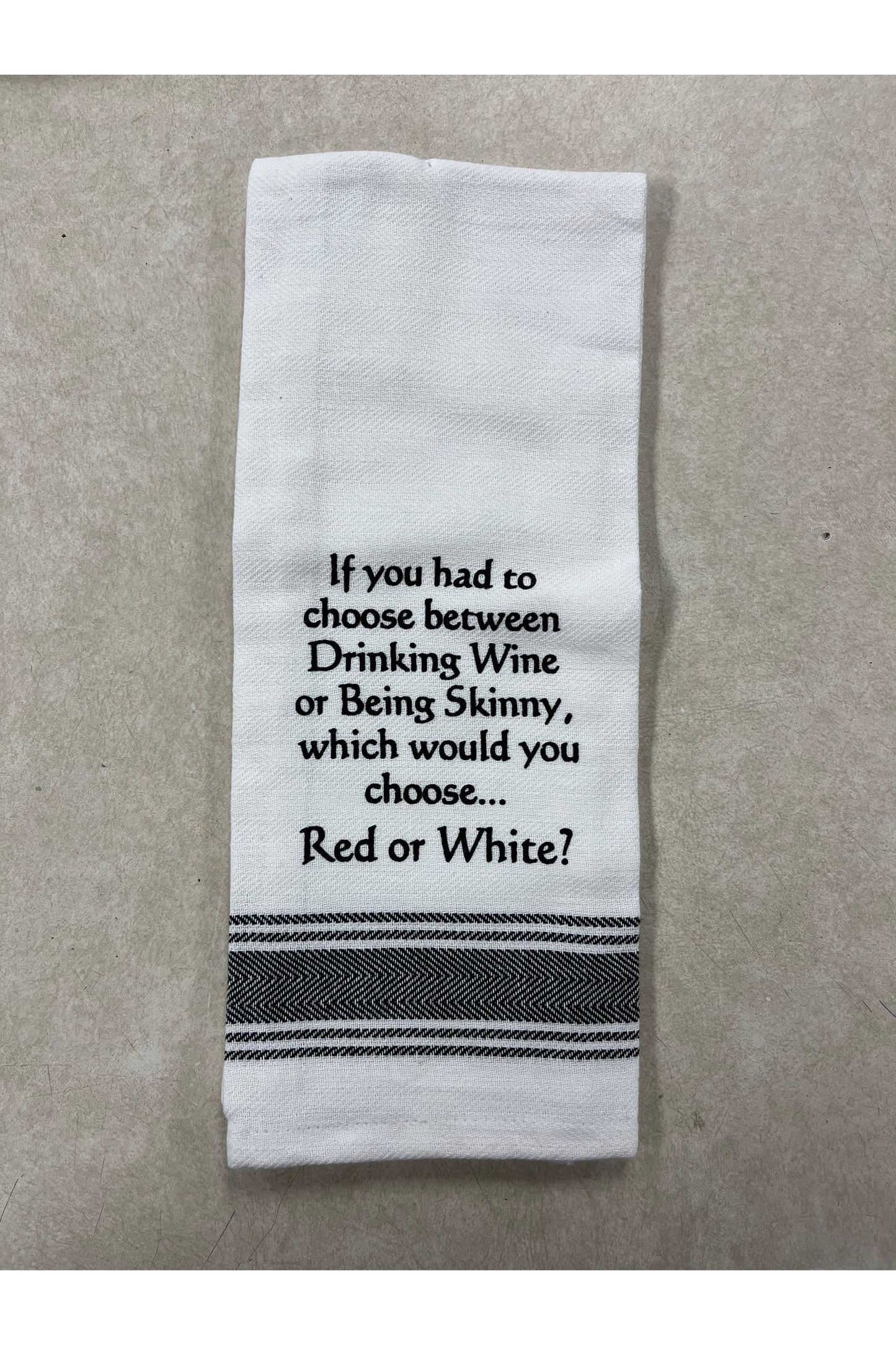 “Drinking Wine…” Kitchen Towel