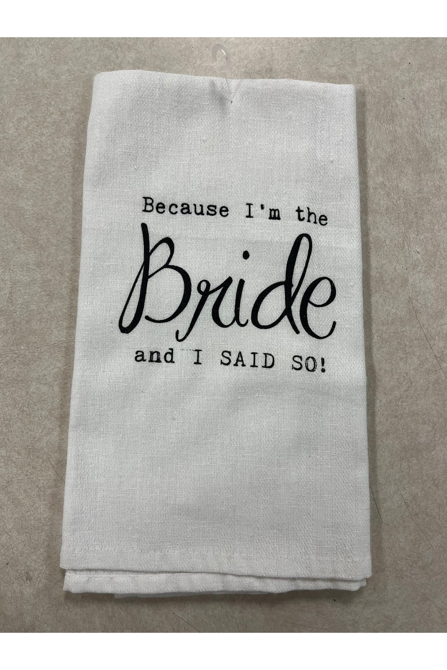 “Because I’m The Bride..” Kitchen Towel