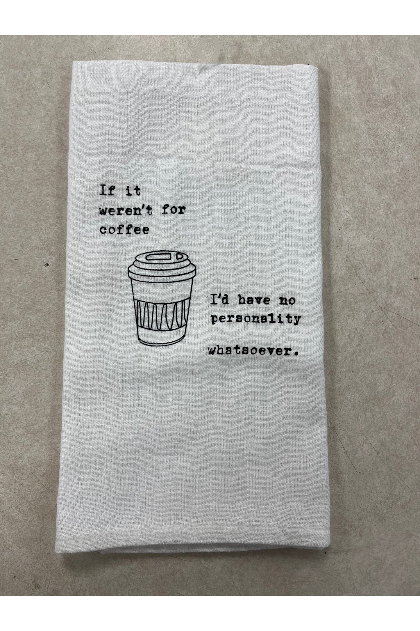 “If It Weren’t For Coffee..” Kitchen Towel