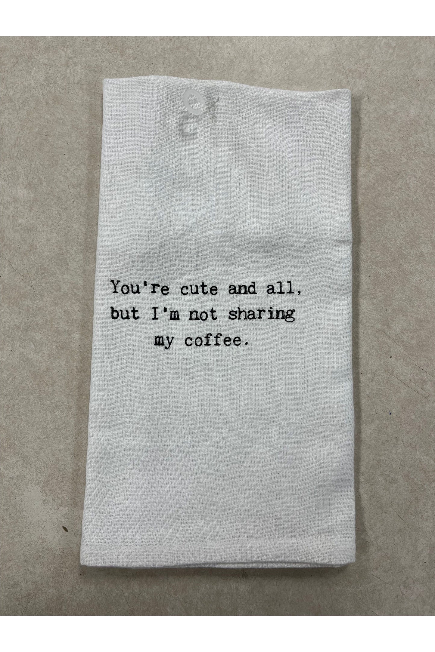 “I’m Not Sharing..” Kitchen Towel
