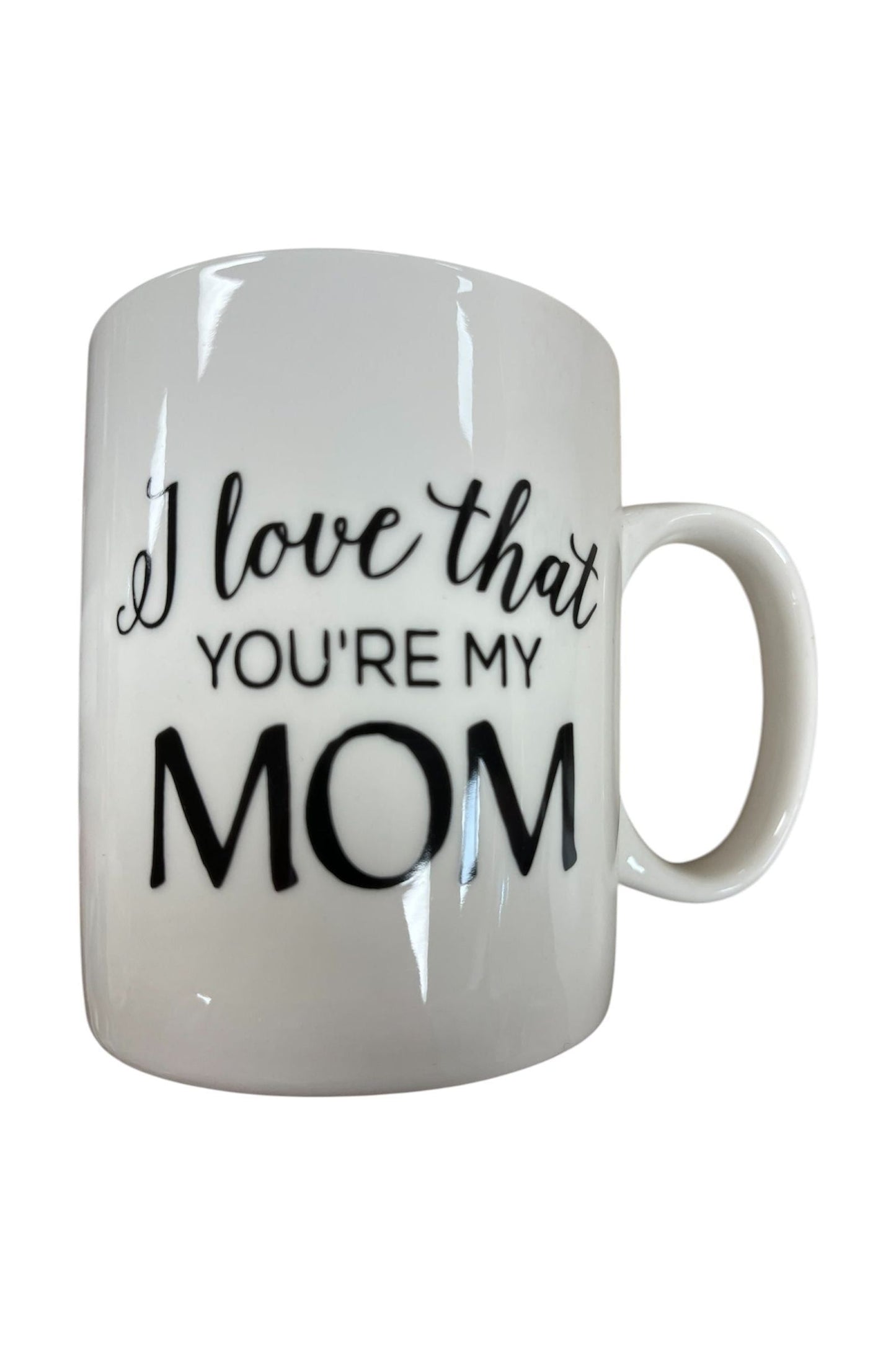 I love that your my mom cup