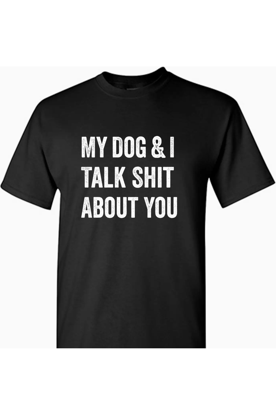 My Dog & I Talk Shit Tee