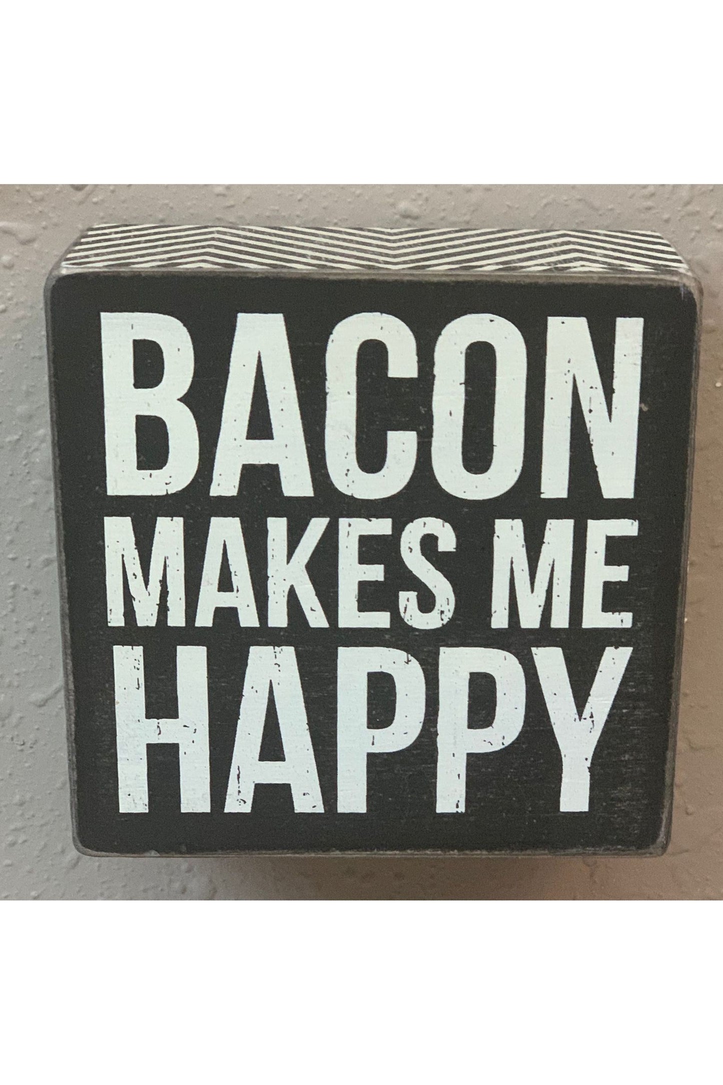 Bacon Makes Me Happy Boxed Sign