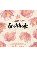Everyday Gratitude Inspiration For Living Life as a Gift Book