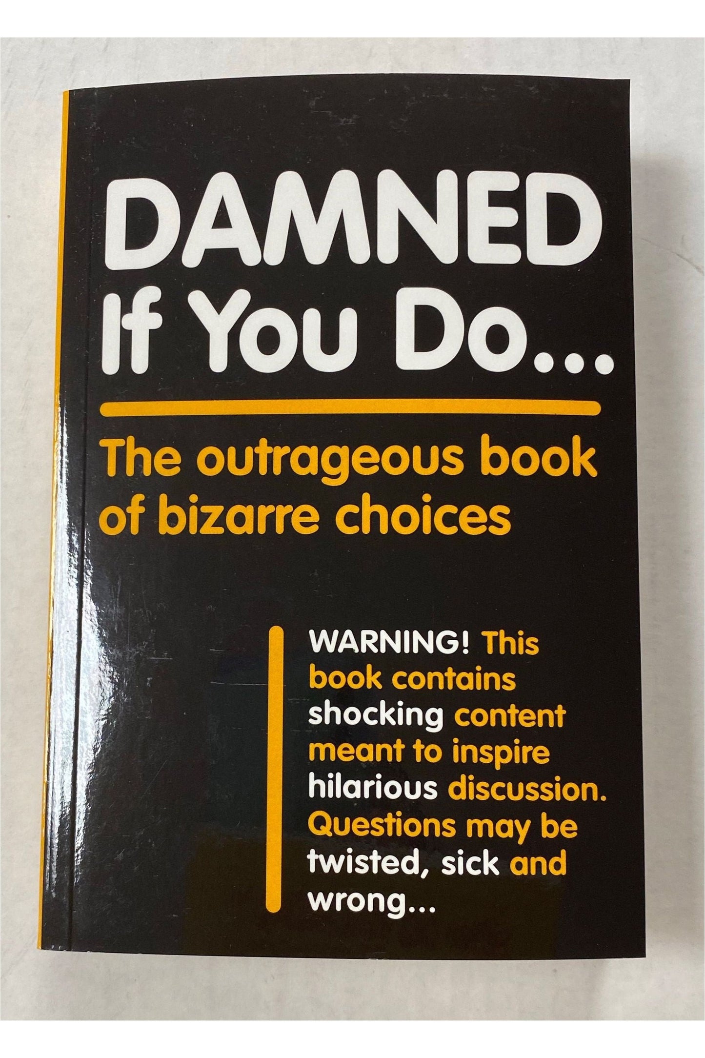 Damned If You Do… The Outrageous Book of Bizarre Choices