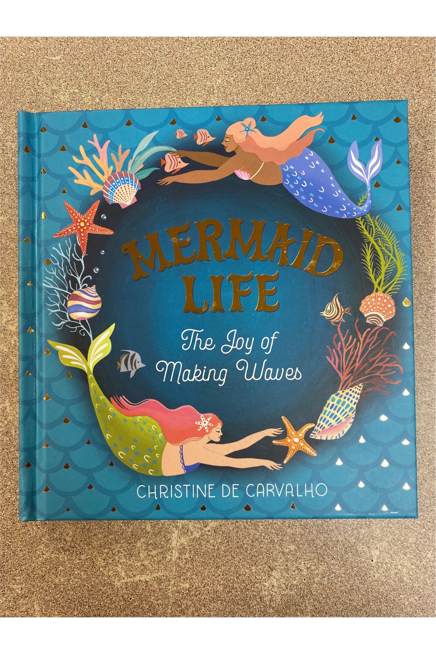Mermaid Life The Joy of Making Waves Book
