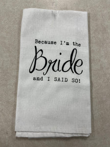 “Because I’m The Bride..” Kitchen Towel