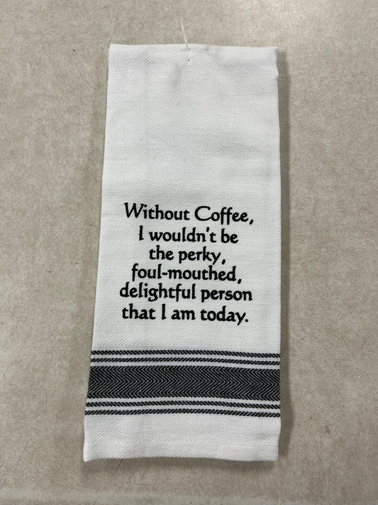 “Without Coffee..” Kitchen Towel