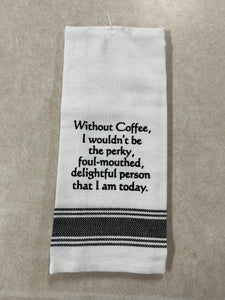 “Without Coffee..” Kitchen Towel