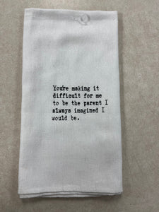 “You’re Making It Difficult..” Kitchen Towel