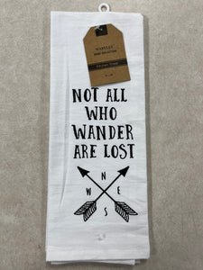 “Not All Who Wander..” Kitchen Towel