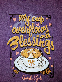 My Cup Overflows Tshirt