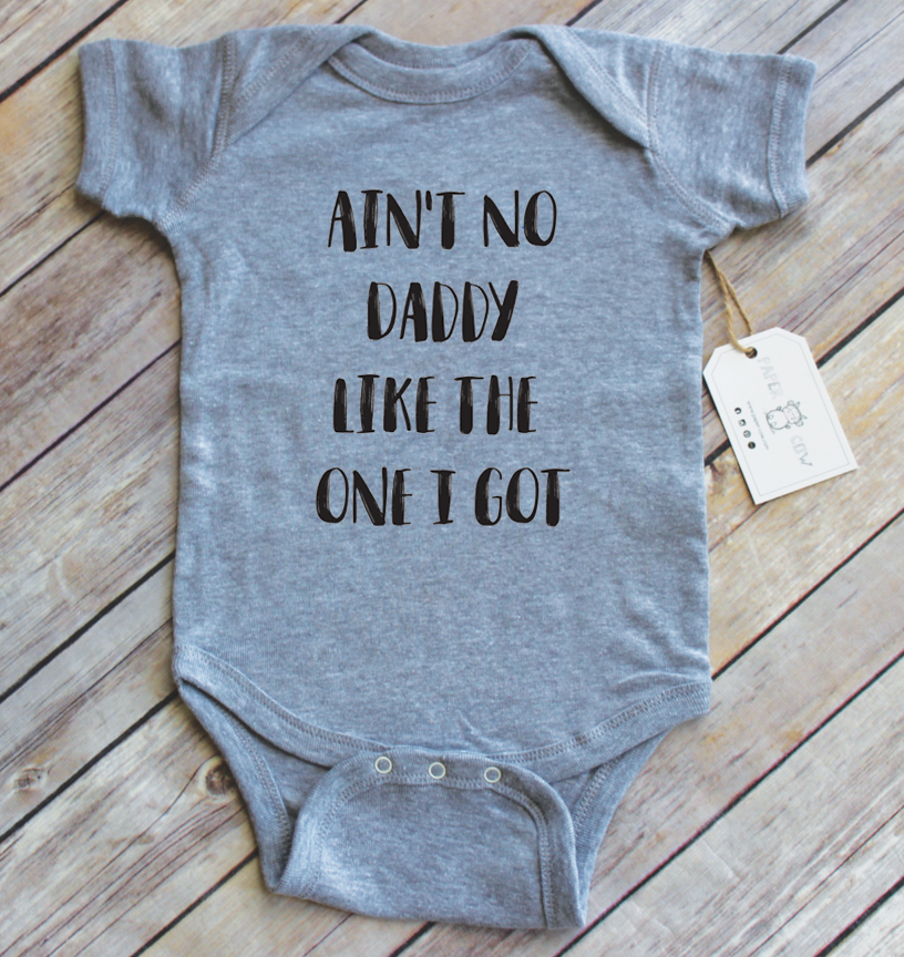 "Ain't No Daddy Like The One I Got" Onsie 24 Months