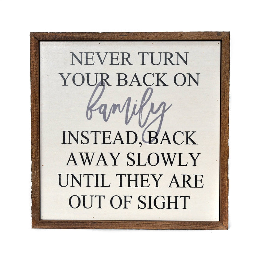 10X10 Never Turn Your Back On Family Funny Wooden Sign
