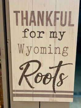 Thankful for my Wyoming Roots Sign