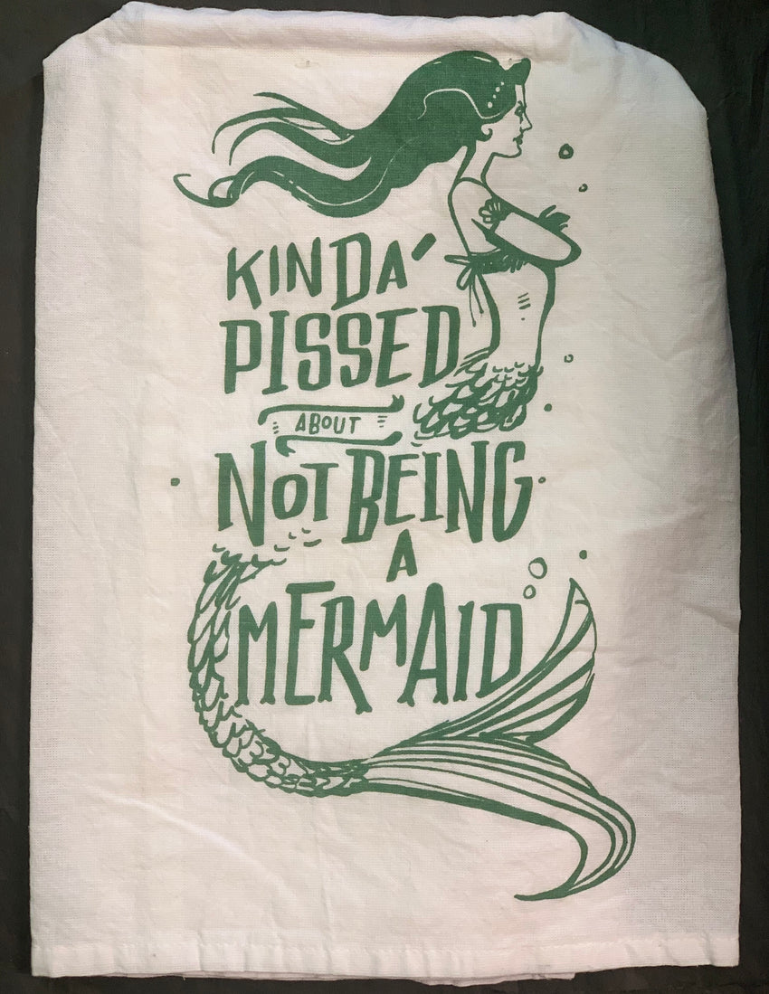 Primitives by Kathy "Kinda Pissed About Not Being A Mermaid" Kitchen Towel