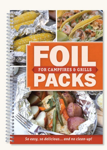 Foil Packs for Campfires & Grills Cookbook