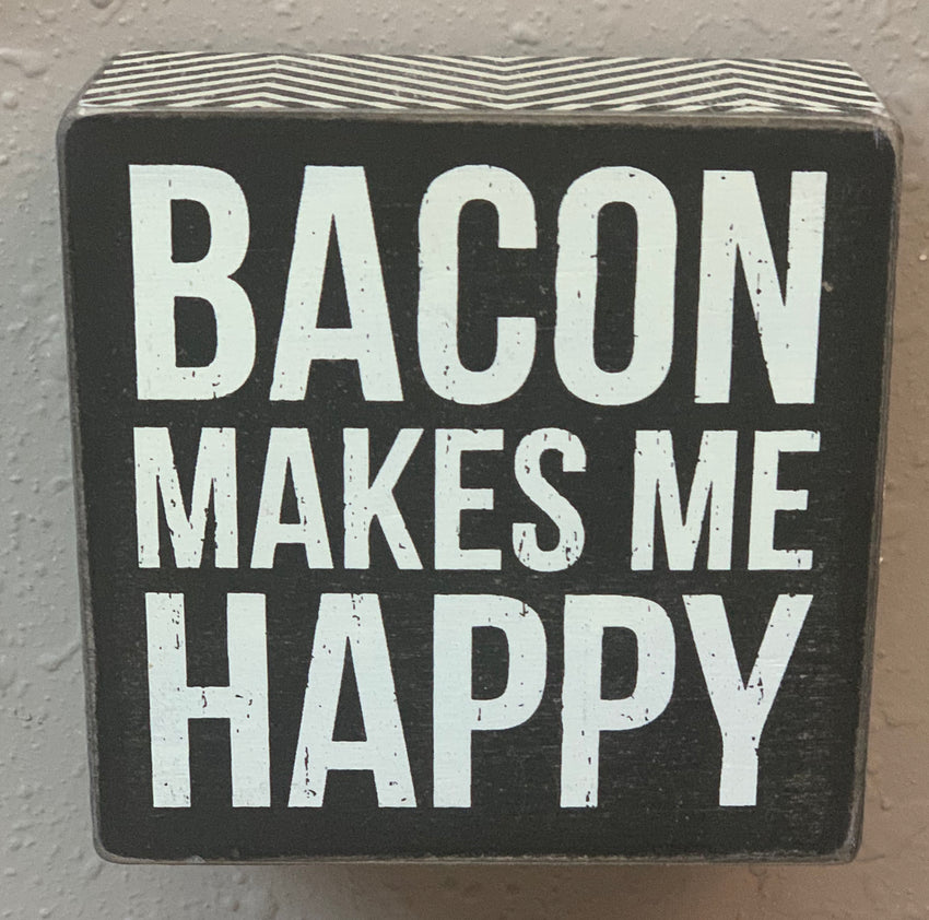 Bacon Makes Me Happy Boxed Sign