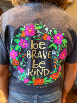Be Brave, Be Kind Tshirt